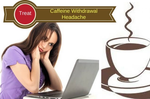 get rid caffeine headache